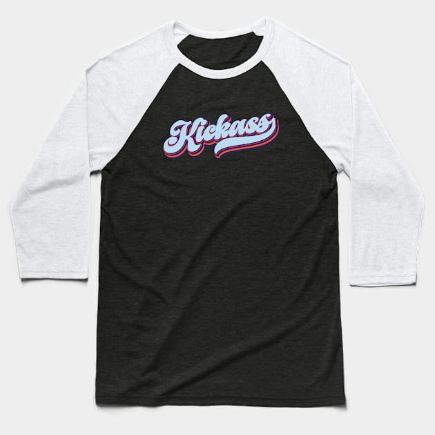 Kickass | Exceptionally Good Baseball T-Shirt by Leo Stride